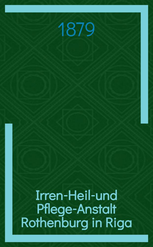 Irren-Heil-und Pflege-Anstalt Rothenburg in Riga
