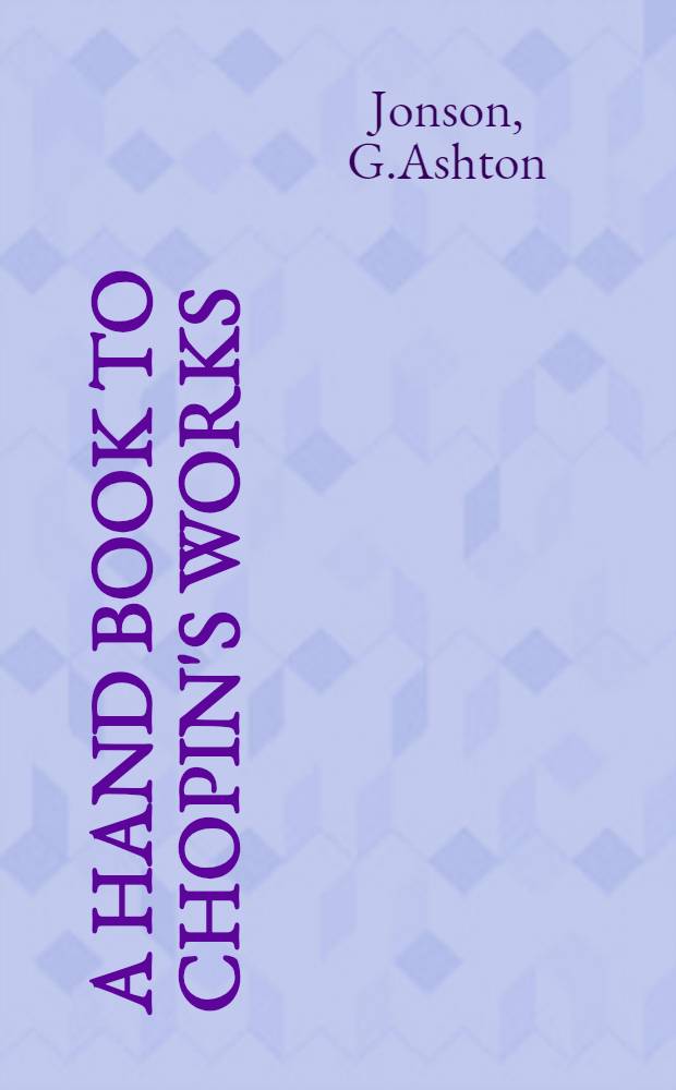 A Hand book to Chopin's Works