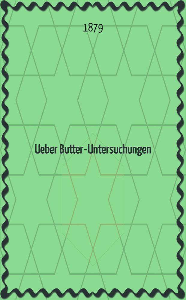 Ueber Butter-Untersuchungen