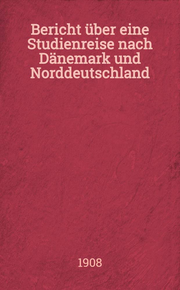 Bericht über eine Studienreise nach Dänemark und Norddeutschland