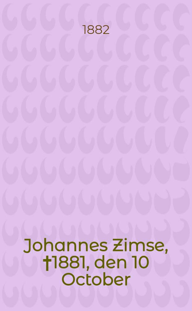 Johannes Zimse, †1881, den 10 October