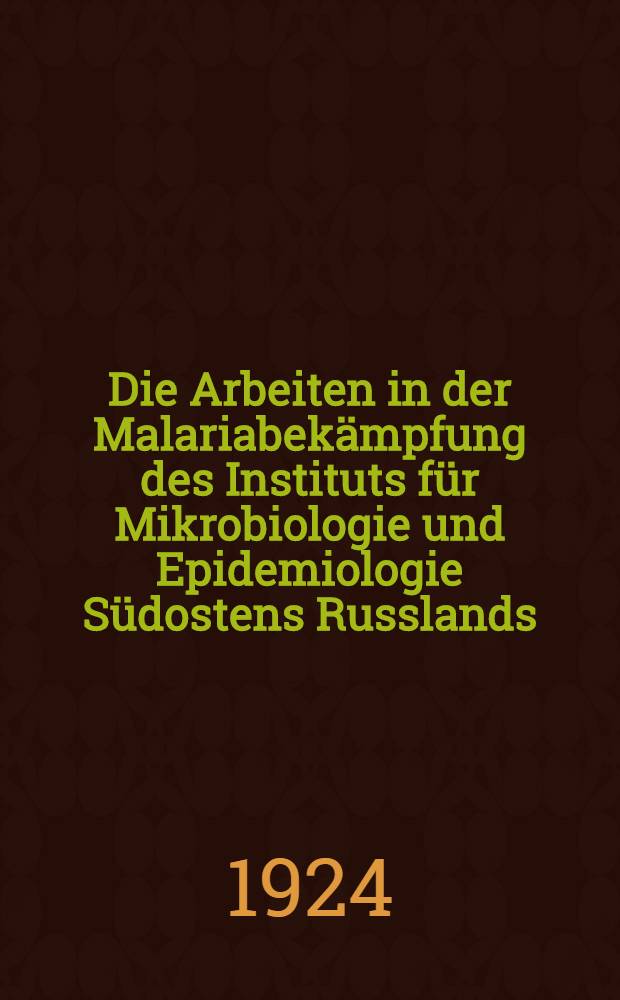 Die Arbeiten in der Malariabekämpfung des Instituts für Mikrobiologie und Epidemiologie Südostens Russlands