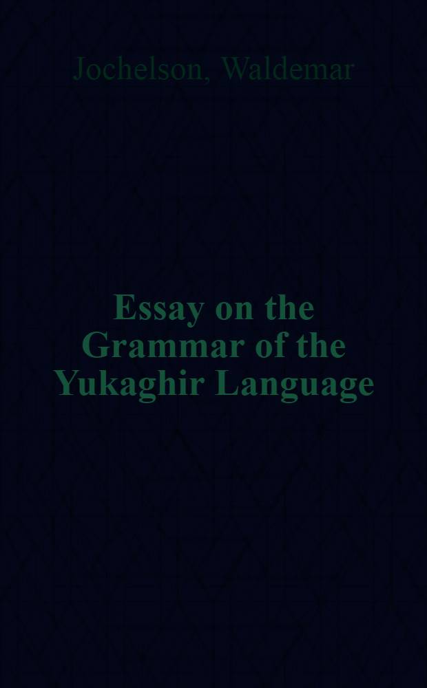 Essay on the Grammar of the Yukaghir Language