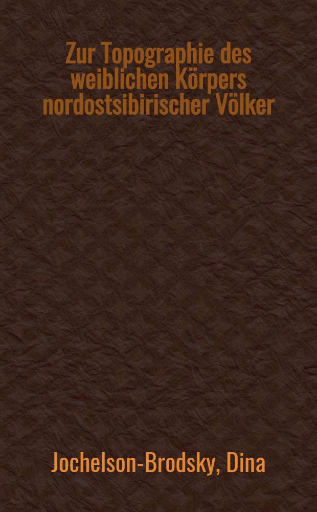Zur Topographie des weiblichen Körpers nordostsibirischer Völker