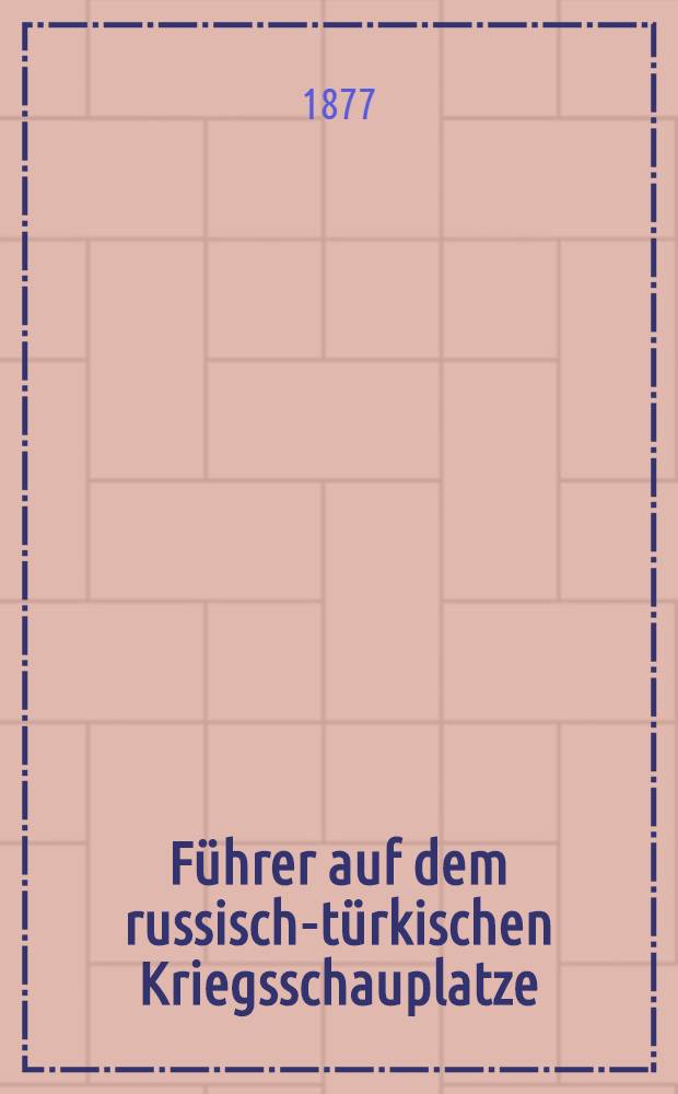 Führer auf dem russisch-türkischen Kriegsschauplatze