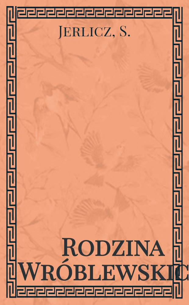 Rodzina Wróblewskich : Powieść mieszczańska