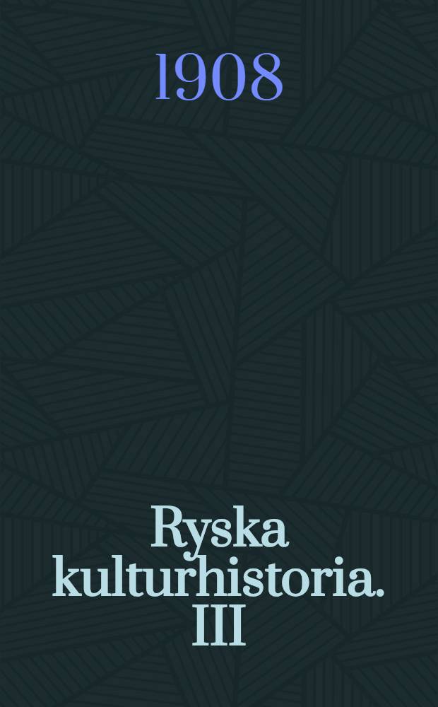 Ryska kulturhistoria. III