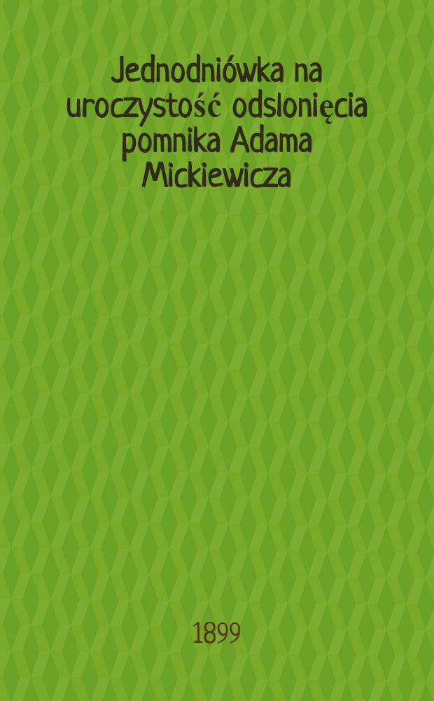 Jednodniówka na uroczystość odslonięcia pomnika Adama Mickiewicza