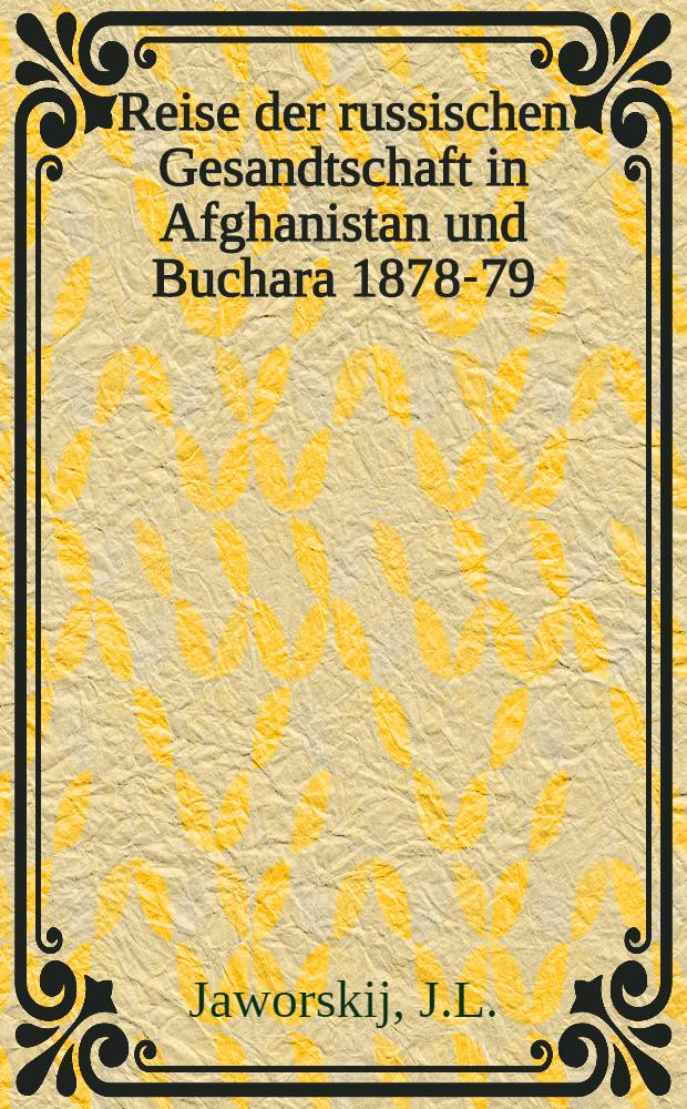 Reise der russischen Gesandtschaft in Afghanistan und Buchara 1878-79
