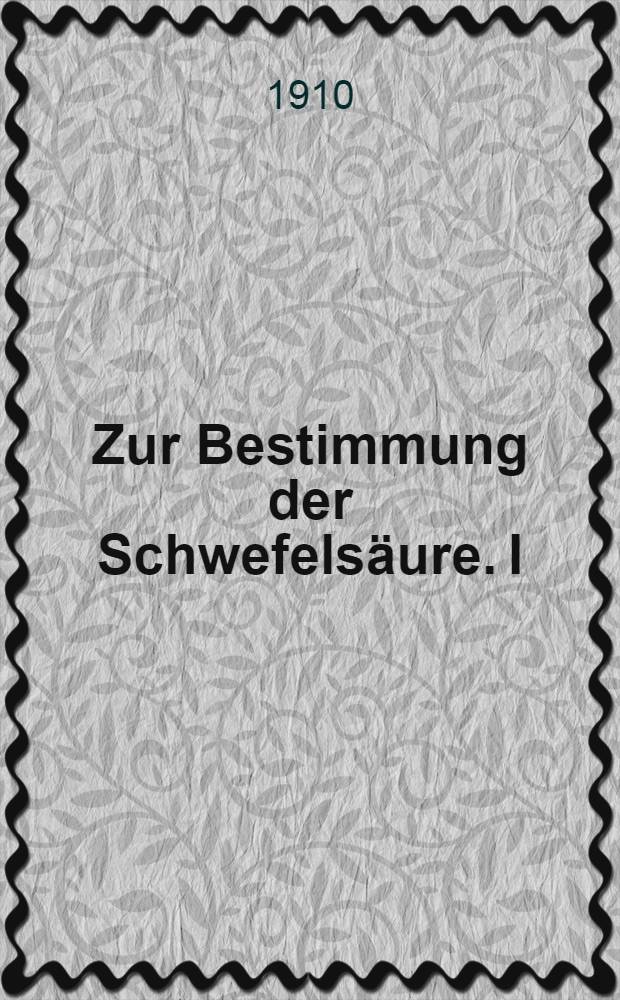 Zur Bestimmung der Schwefelsäure. I