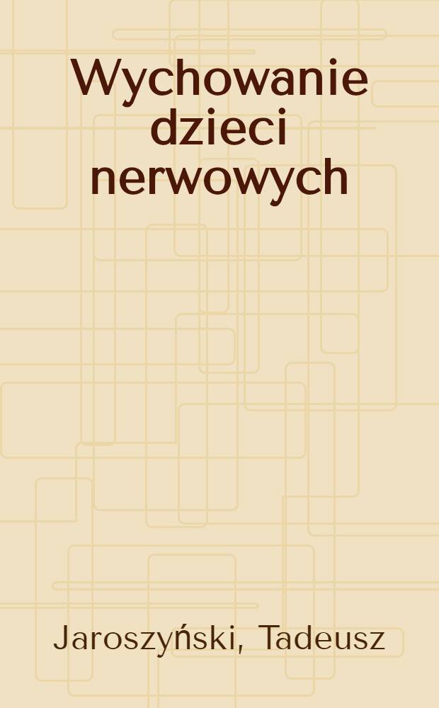Wychowanie dzieci nerwowych