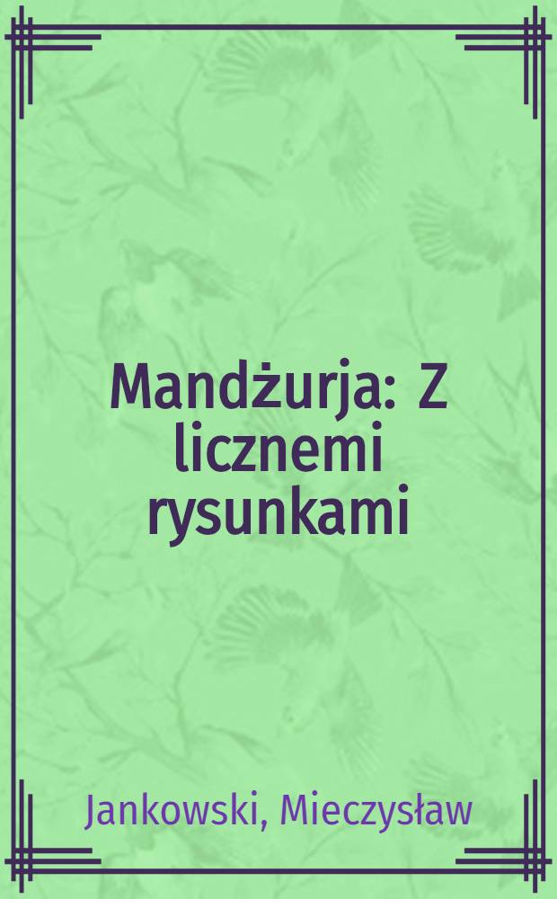 Mandżurja : Z licznemi rysunkami