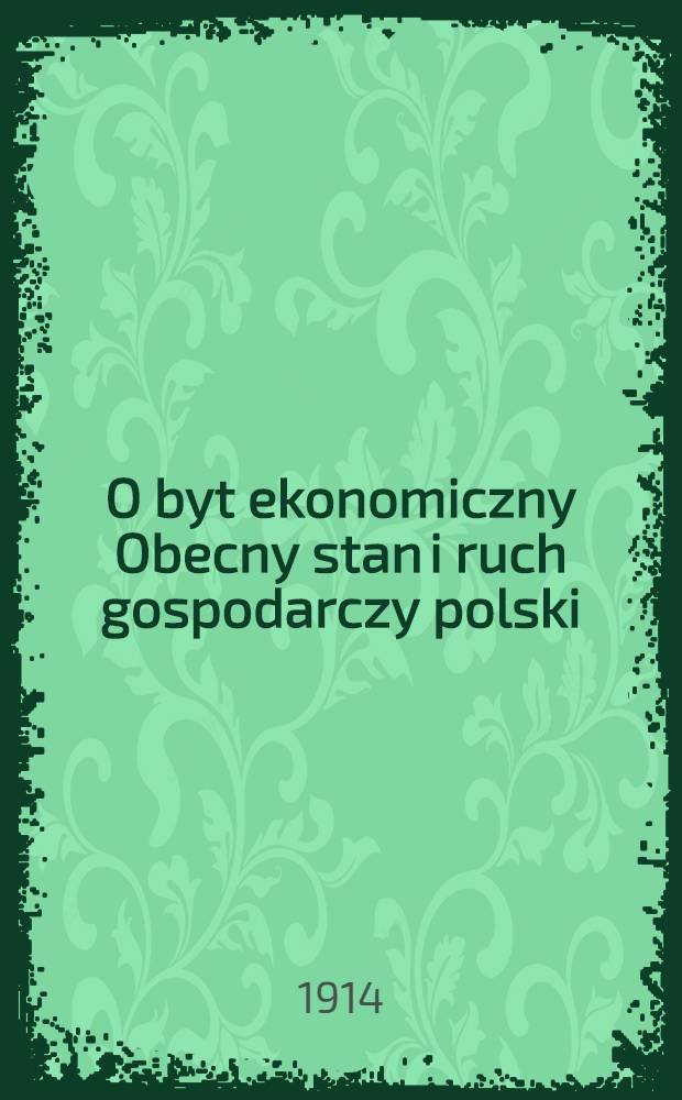 O byt ekonomiczny Obecny stan i ruch gospodarczy polski