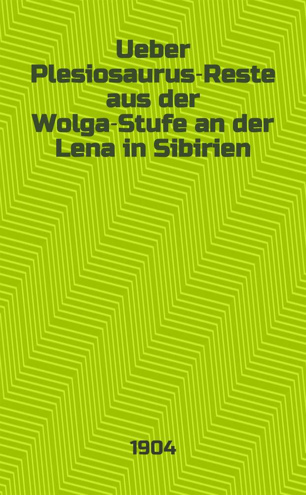 Ueber Plesiosaurus-Reste aus der Wolga-Stufe an der Lena in Sibirien