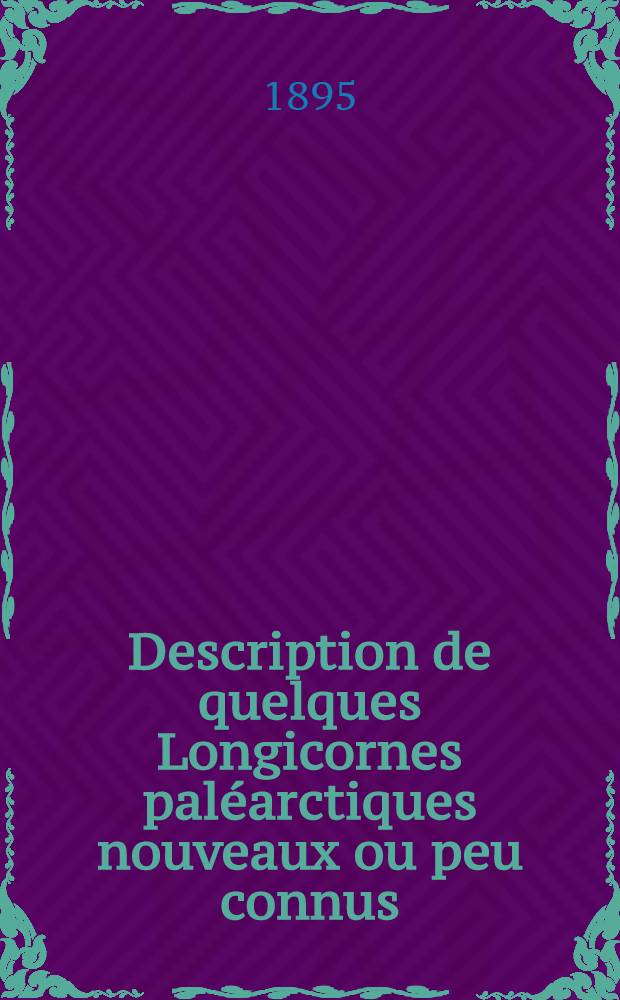 Description de quelques Longicornes paléarctiques nouveaux ou peu connus