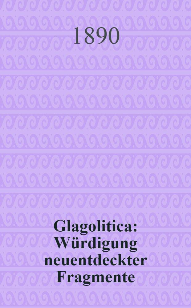 Glagolitica : Würdigung neuentdeckter Fragmente