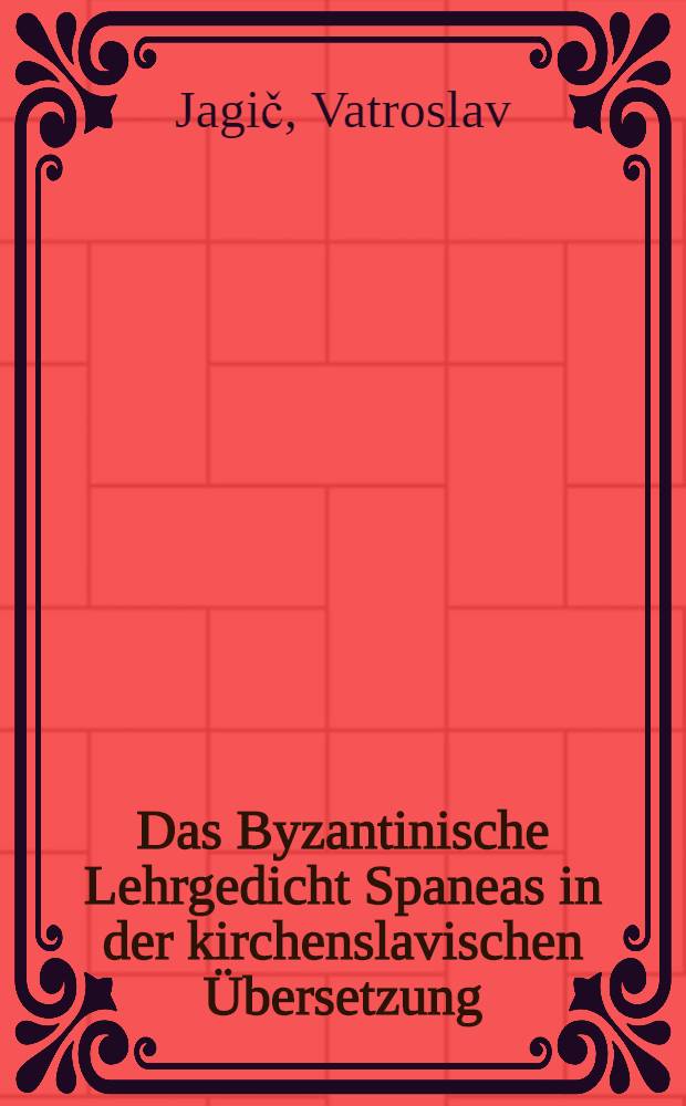 Das Byzantinische Lehrgedicht Spaneas in der kirchenslavischen Übersetzung