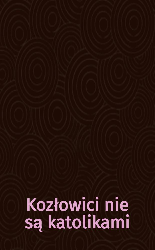 Kozłowici nie są katolikami