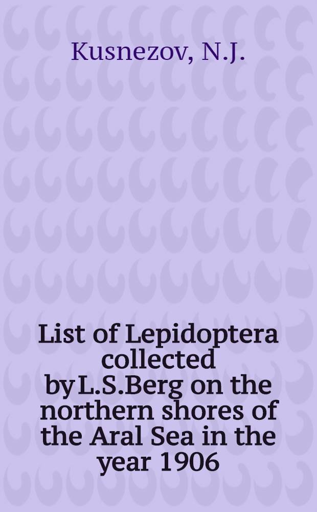 List of Lepidoptera collected by L.S.Berg on the northern shores of the Aral Sea in the year 1906