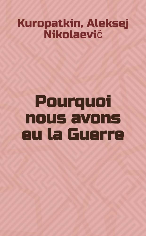 Pourquoi nous avons eu la Guerre