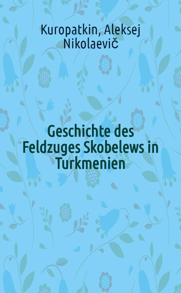 Geschichte des Feldzuges Skobelews in Turkmenien