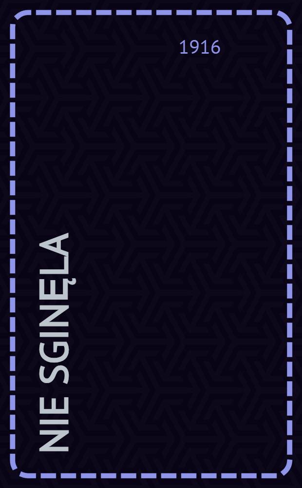 Nie sginęla
