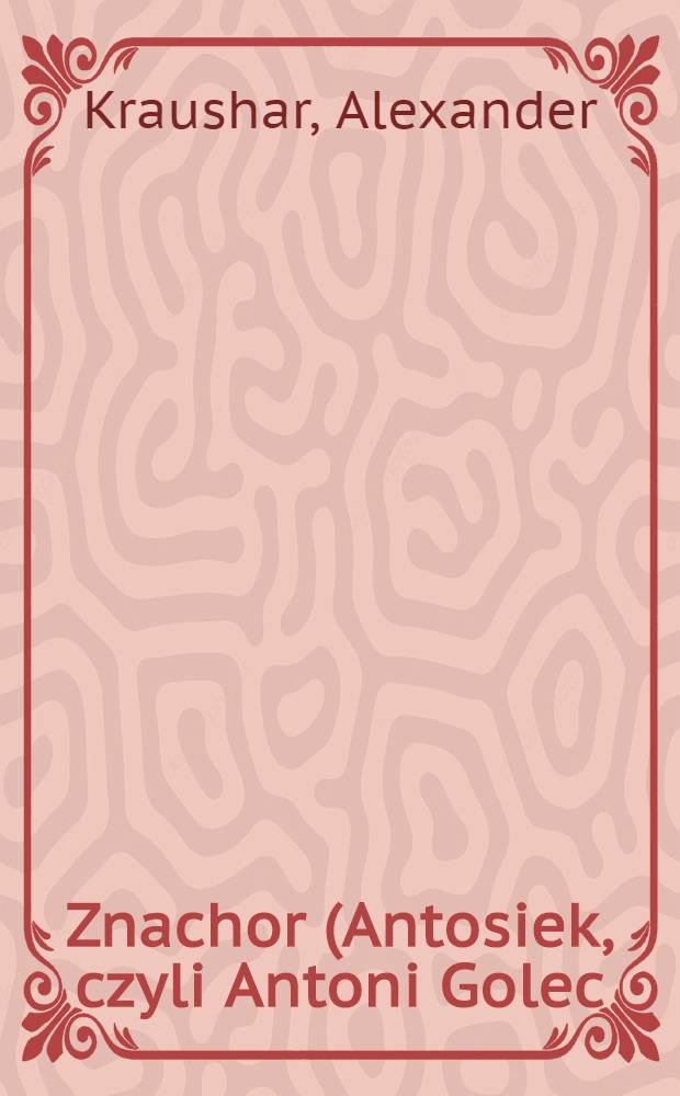 Znachor (Antosiek, czyli Antoni Golec) : Kartka obyczajowa