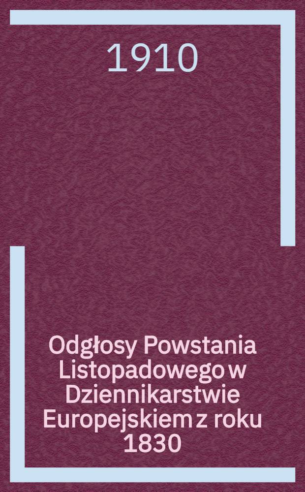 Odgłosy Powstania Listopadowego w Dziennikarstwie Europejskiem z roku 1830