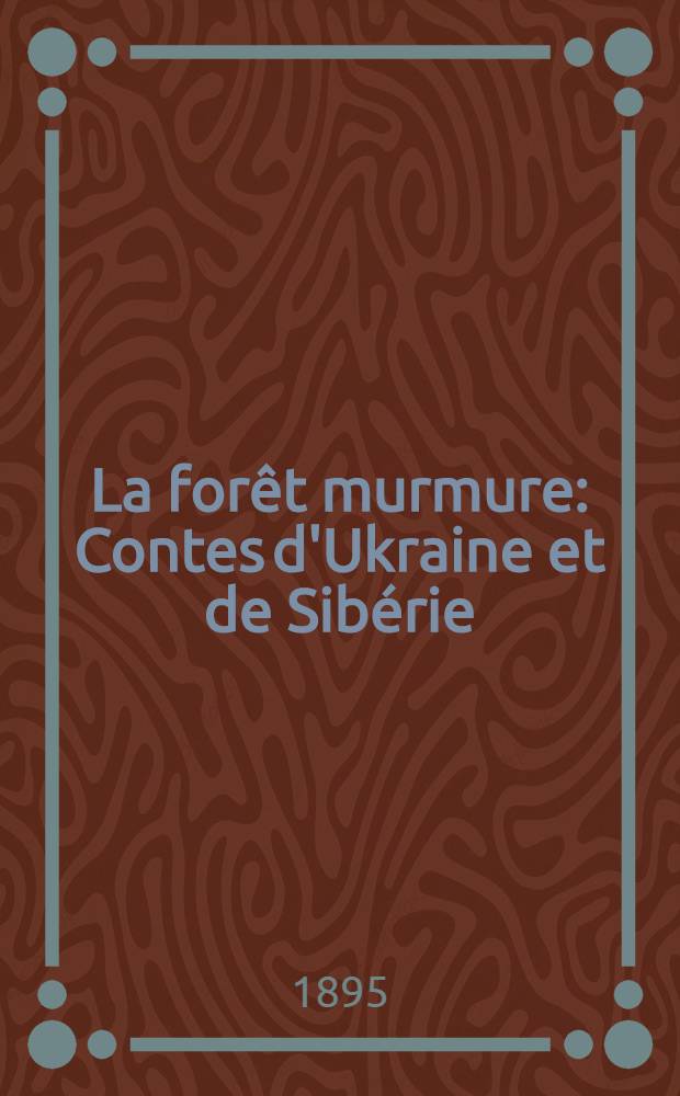 La forêt murmure : Contes d'Ukraine et de Sibérie