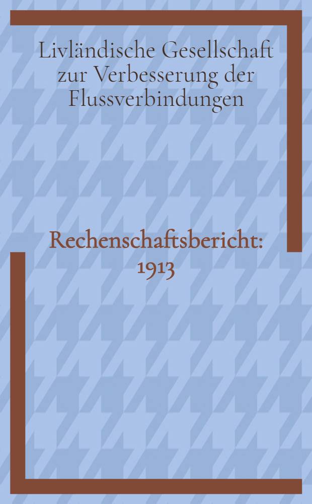 Rechenschaftsbericht : 1913