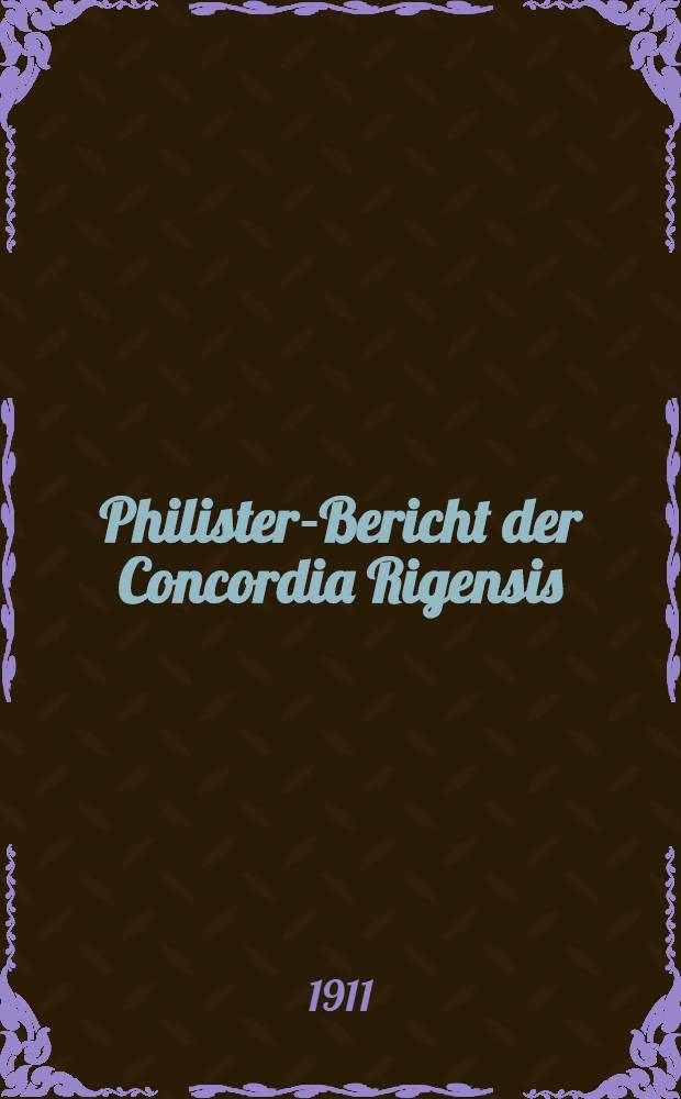 Philister-Bericht der Concordia Rigensis