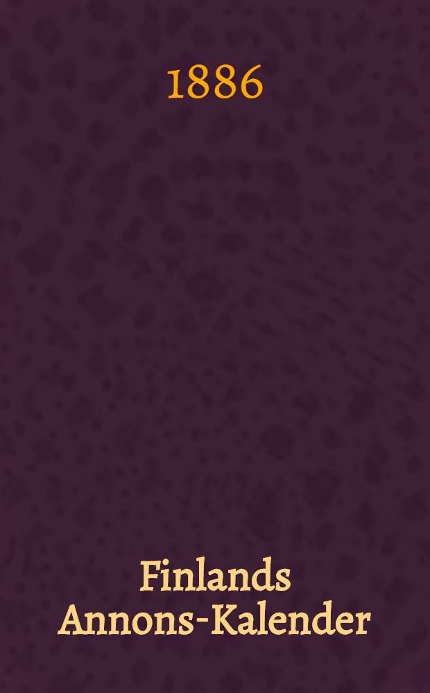 Finlands Annons-Kalender = Suomen ilmoitus-kalenteri : 1887/1888