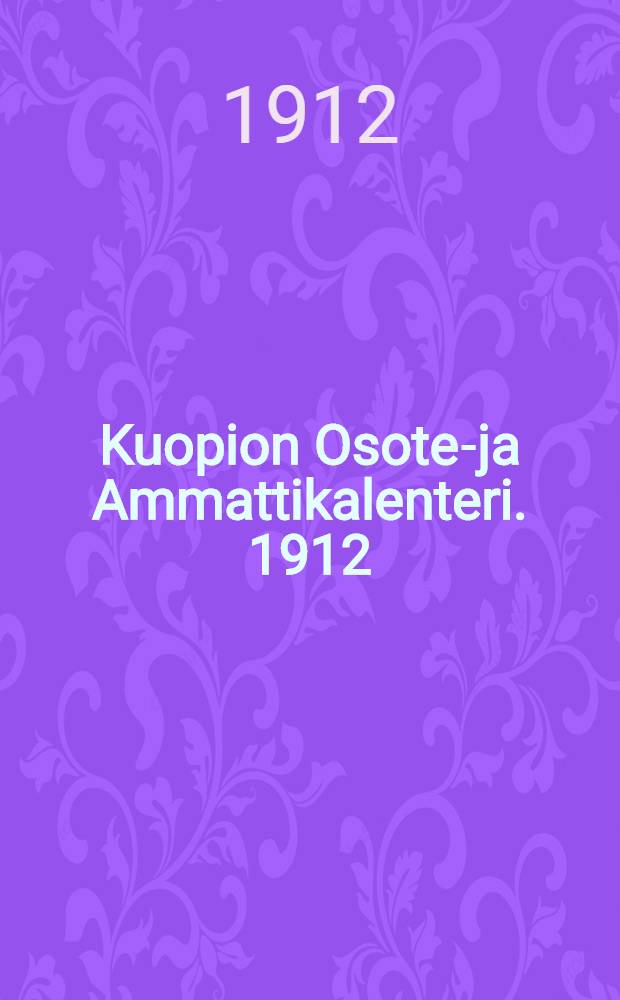 Kuopion Osote-ja Ammattikalenteri. 1912/1913
