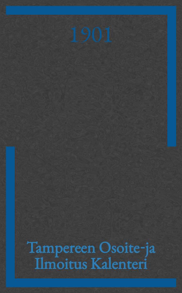 Tampereen Osoite-ja Ilmoitus Kalenteri : 1901/1902