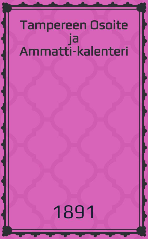 Tampereen Osoite ja Ammatti-kalenteri : 1892
