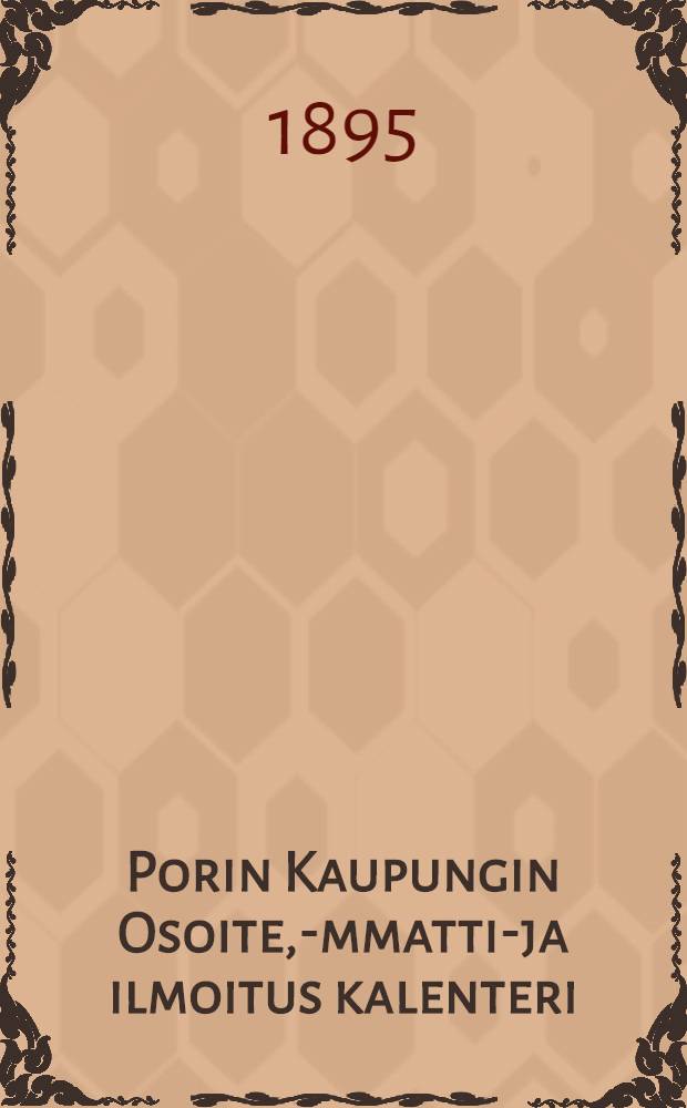 Porin Kaupungin Osoite, -Ammatti-ja ilmoitus kalenteri : 1896