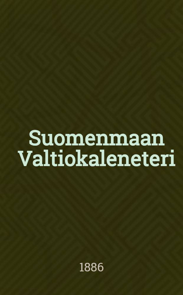 Suomenmaan Valtiokaleneteri : Kalenteri Kaisarllisen Majesteetin Armoll.Wääravksen-mukaan ulosantanut Kaisarillinen Aleksanderin-Vilopisto Suomessa