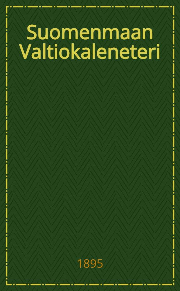 Suomenmaan Valtiokaleneteri : Kalenteri Kaisarllisen Majesteetin Armoll.W&auml;&auml;ravksen-mukaan ulosantanut Kaisarillinen Aleksanderin-Vilopisto Suomessa