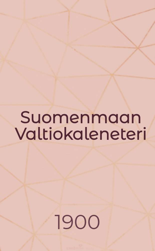 Suomenmaan Valtiokaleneteri : Kalenteri Kaisarllisen Majesteetin Armoll.W&auml;&auml;ravksen-mukaan ulosantanut Kaisarillinen Aleksanderin-Vilopisto Suomessa