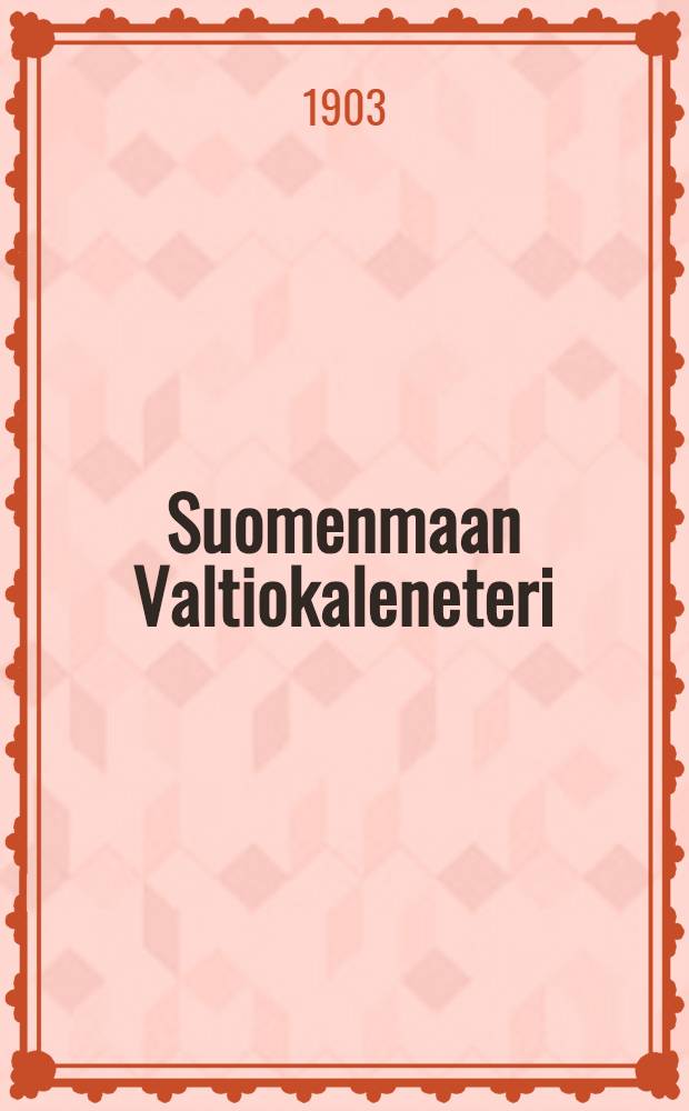 Suomenmaan Valtiokaleneteri : Kalenteri Kaisarllisen Majesteetin Armoll.W&auml;&auml;ravksen-mukaan ulosantanut Kaisarillinen Aleksanderin-Vilopisto Suomessa