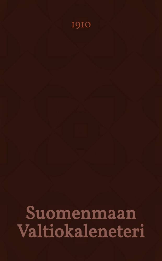 Suomenmaan Valtiokaleneteri : Kalenteri Kaisarllisen Majesteetin Armoll.Wääravksen-mukaan ulosantanut Kaisarillinen Aleksanderin-Vilopisto Suomessa