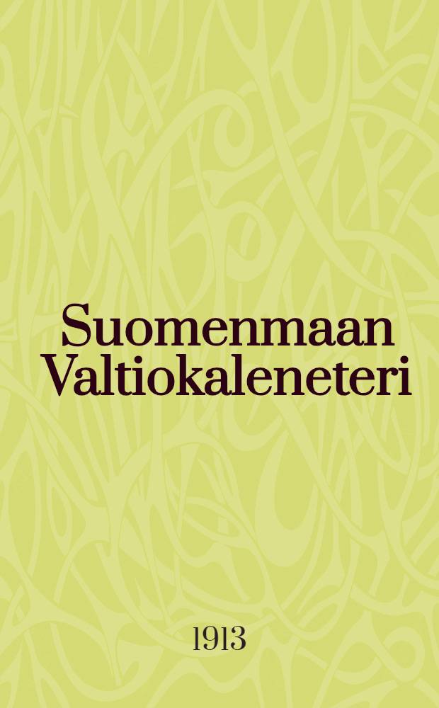 Suomenmaan Valtiokaleneteri : Kalenteri Kaisarllisen Majesteetin Armoll.Wääravksen-mukaan ulosantanut Kaisarillinen Aleksanderin-Vilopisto Suomessa