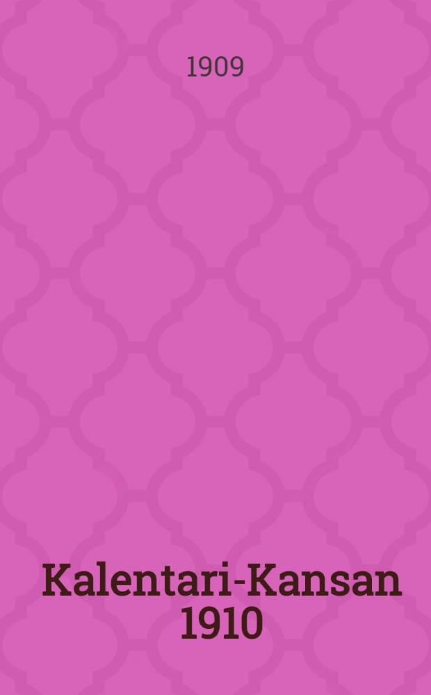 Kalentari-Kansan 1910 : Suomalainen Wenäjällä wuodelle 1910 jalkeen Kristuksen syntymän 32 vuosikerta