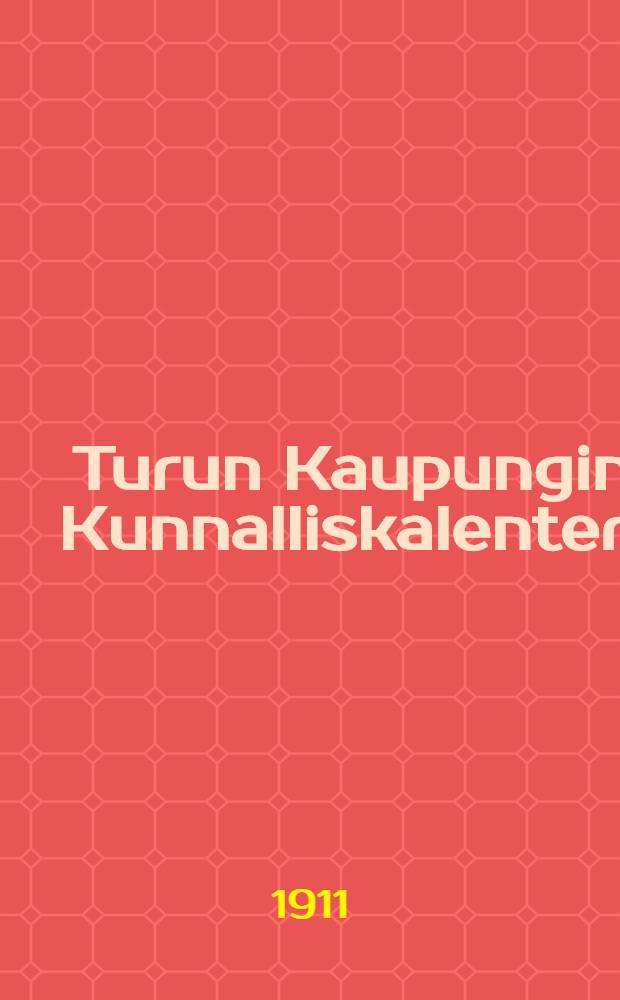 Turun Kaupungin Kunnalliskalenteri : 1912