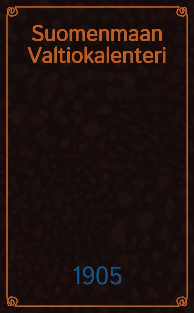 Suomenmaan Valtiokalenteri : 1906 : Jonka on Keisarlissen Majasteetin armollisimman maårayksen mukaan ulosantanut Keisarillinen Aleksanderin-yliopisto Suomessa