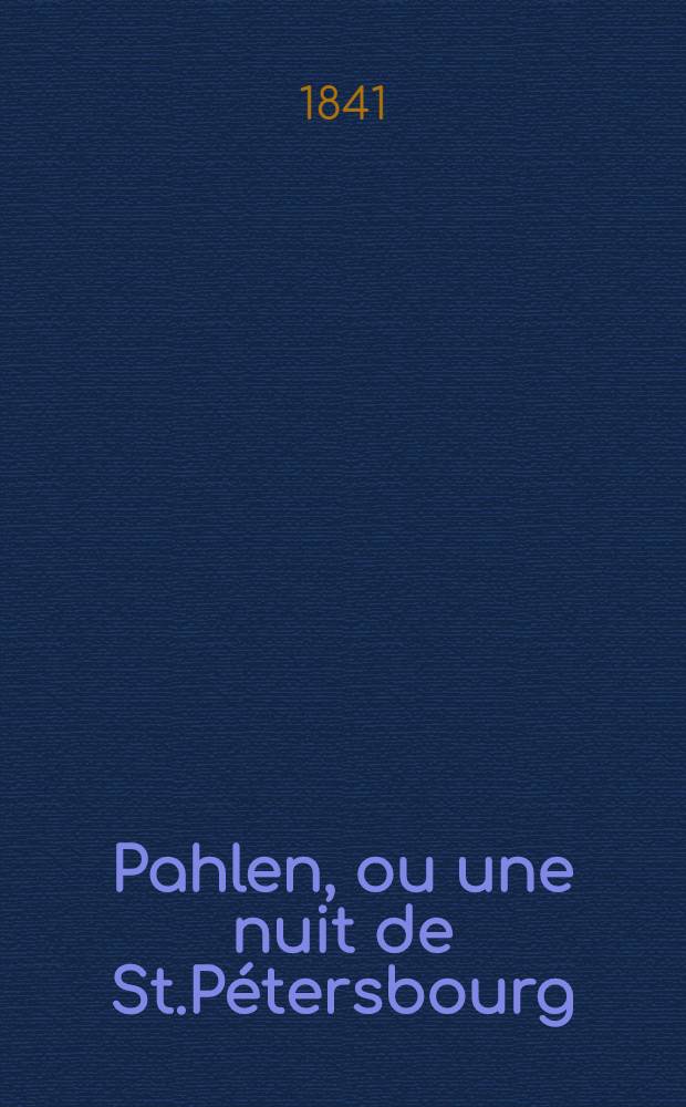 Pahlen, ou une nuit de St.P&eacute;tersbourg : Roman. Vol.2