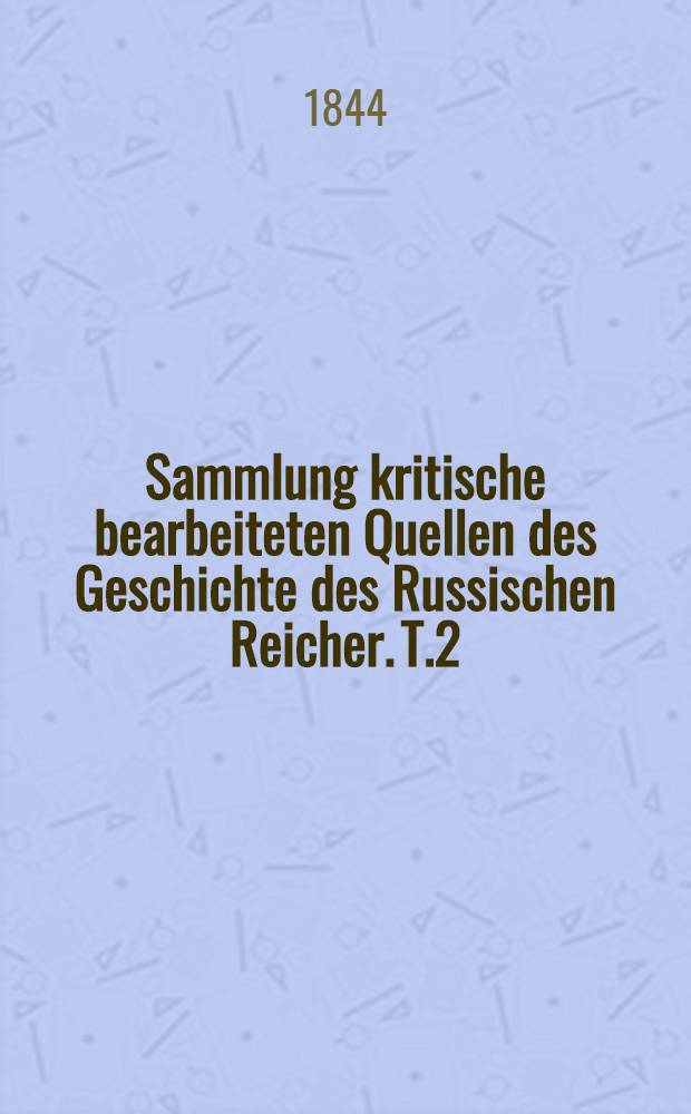 Sammlung kritische bearbeiteten Quellen des Geschichte des Russischen Reicher. T.2