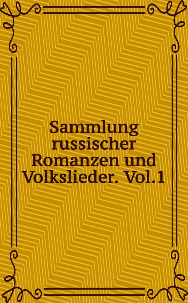 Sammlung russischer Romanzen und Volkslieder. Vol.1