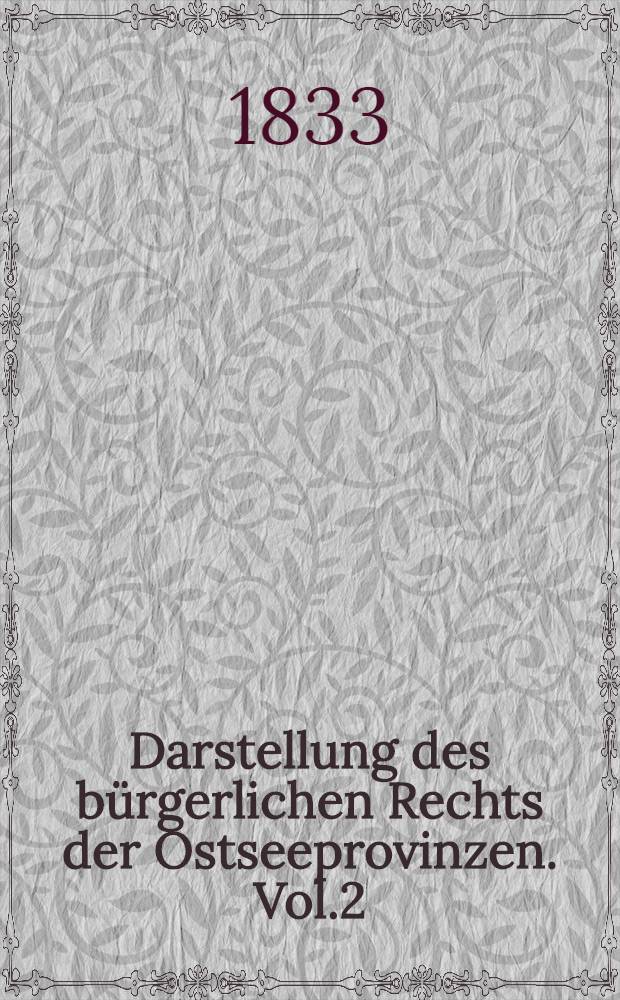 Darstellung des bürgerlichen Rechts der Ostseeprovinzen. Vol.2