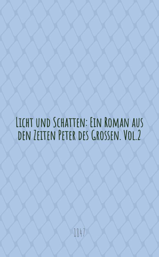 Licht und Schatten : Ein Roman aus den Zeiten Peter des Grossen. Vol.2